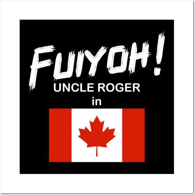 Uncle Roger World Tour - Fuiyoh - Canada Wall Art by kimbo11